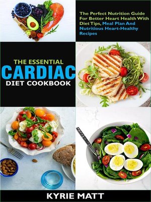 cover image of The Essential Cardiac Diet Cookbook ;The Perfect Nutrition Guide For Better Heart Health With Diet Tips, Meal Plan and Nutritious Heart-Healthy Recipes